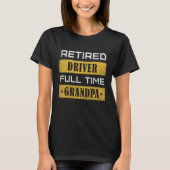 Mens Retired Driver Full Time Grandpa Retirement T-Shirt (Vorderseite)