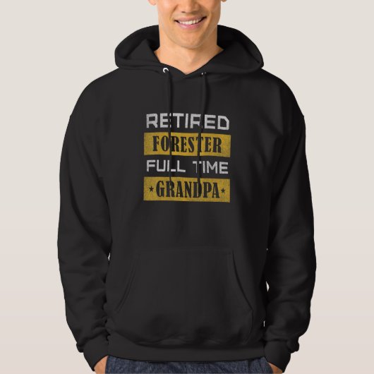 Mens Retired Forester Full Time Grandpa Retirement Hoodie (Vorderseite)
