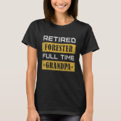 Mens Retired Forester Full Time Grandpa Retirement T-Shirt (Vorderseite)