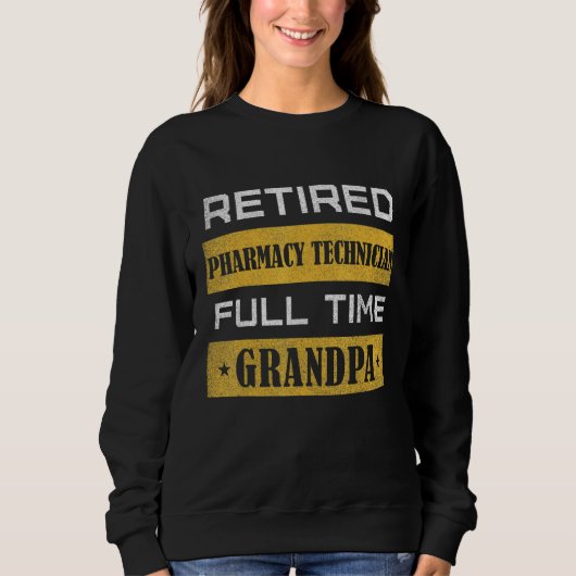 Mens Retired Pharmacy Technician Full Time Grandpa Sweatshirt (Vorderseite)