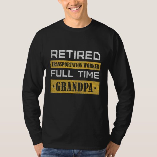 Mens Retired Transportation Worker Full Time Grand T-Shirt (Vorderseite)