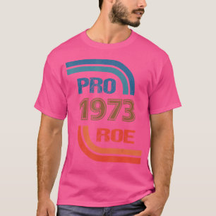 Mens Retro 1973 Pro Roe Pro Choice Feminist Retro T-Shirt
