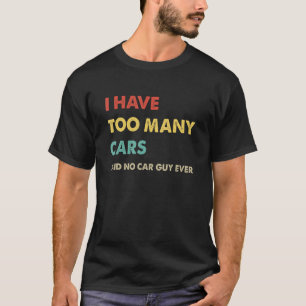 Mens Retro Auto Typ habe ich zu viele Autos sagte T-Shirt