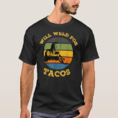 Mens Retro Will Weld For Tacos Funny Welder T-Shirt (Vorderseite)
