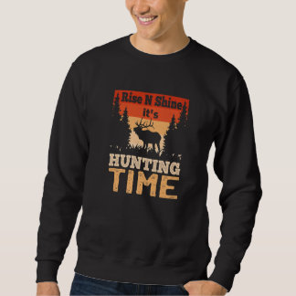 Mens Rise N Shine Es ist Jagd Zeit Jäger Vater Sweatshirt