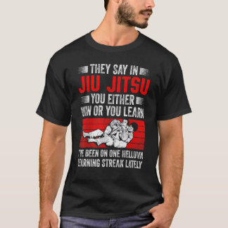 Mens sagen sie in Jiu Jitsu Sie entweder gewinnen T-Shirt