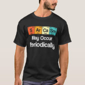 Mens Sarcasm May Occur Periodisch Sarcastic Peri T-Shirt (Vorderseite)