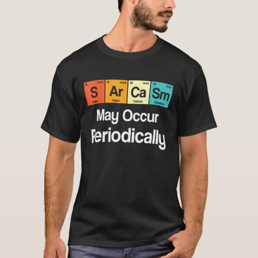 Mens Sarcasm May Occur Periodisch Sarcastic Peri T-Shirt (Vorderseite)