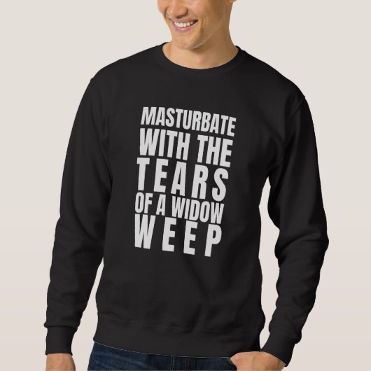 Mens Sarcastic Masturbate mit den Tränen einer Wei Sweatshirt (Vorderseite)