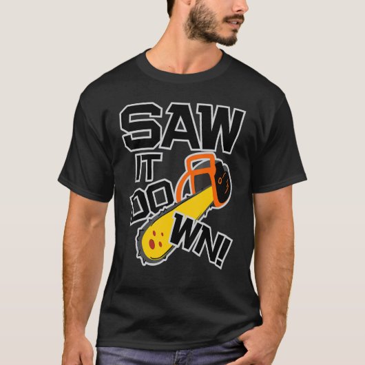 Mens Saw it down with a chainsaw lumberjack and l T-Shirt (Vorderseite)