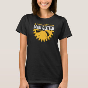 Mens Sawstaub ist ein Werkzeughersteller T-Shirt