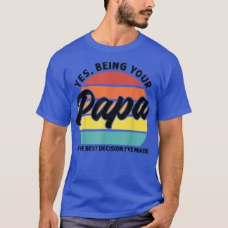 Mens Sein Papa ist die beste Entscheidung Papa  T-Shirt