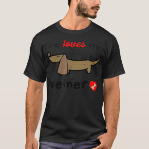 Mens She Liebe mich für mein Weiner Funny Gag Gesc T-Shirt