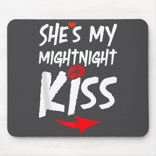 Mens She's My Midnight Kiss Happy New Year Matchin Mousepad (Vorne)