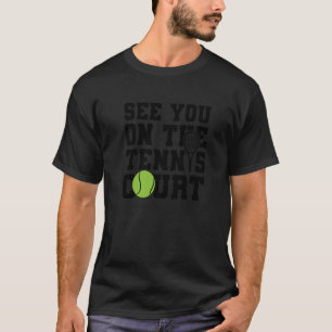 Mens sieht dich auf dem Tennisplatz. T-Shirt