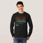 Mens Single Dad   Fathers Every Day Is Fathes Day  T-Shirt (Vorne ganz)
