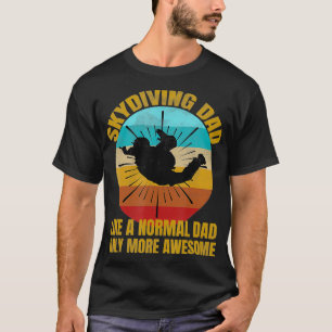 Mens Skydiving Vater wie ein normaler Vater nur no T-Shirt
