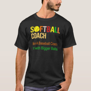 Mens Softball Coach ist wie ein Baseballtrainer, a T-Shirt