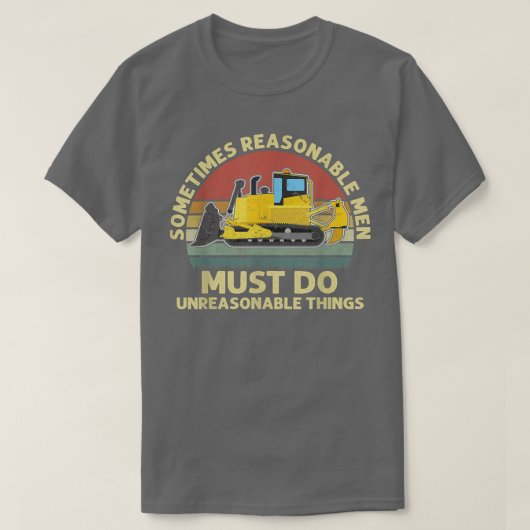 Mens Sometimes Reasonable Men Must Do Unreasonable T-Shirt (Design vorne)
