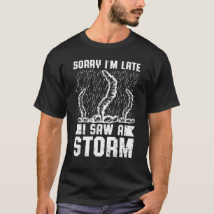 Mens Sorry, dass ich spät sah ein Sturm Sturm jage T-Shirt