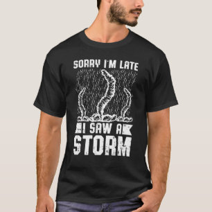 Mens Sorry, dass ich spät sah ein Sturm Sturm jage T-Shirt