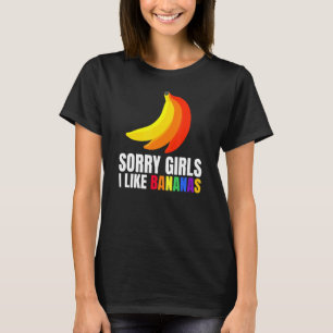 Mens Sorry Girls Ich mag Bananen Überraschung für T-Shirt