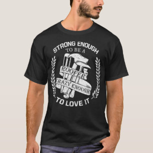 Mens stark genug, um ein Roofer zu sein Crazy genu T-Shirt