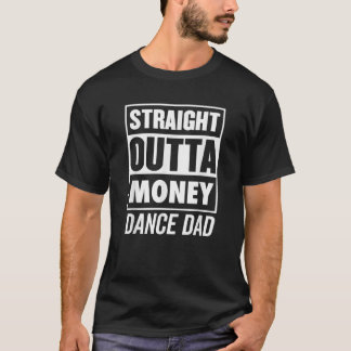 Mens Straight Outta Money Dance Vater Best Daddy C T-Shirt