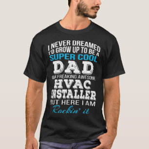 Mens Super Cool HVAC Installers Vater TShirt Fathe