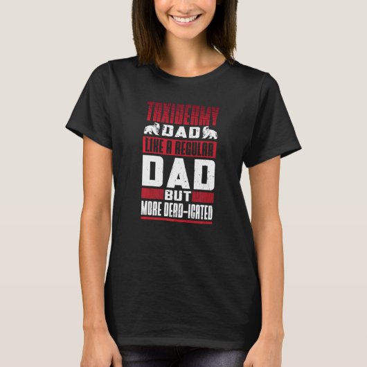 Mens Taxidermy Dad Like A Regular Dad But More Dea T-Shirt (Vorderseite)