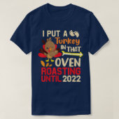 Mens Thanksgiving I Put A Turkey In That Oven Preg T-Shirt (Design vorne)