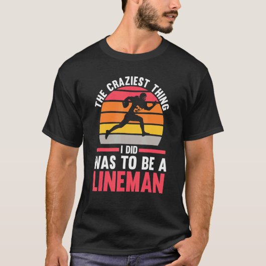 Mens The craziest thing to be a Lineman Lineman T-Shirt (Vorderseite)