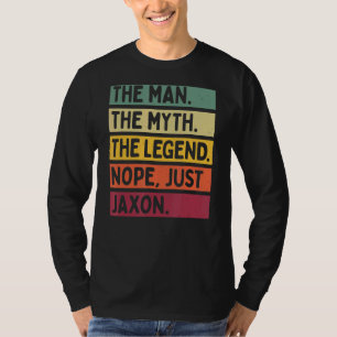 Mens the Man The Myth The Legend Nope Just Jaxon T-Shirt