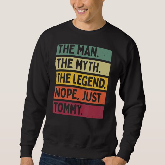 Mens the Man the Myth The Legend Nope Just Tommy Sweatshirt (Vorderseite)