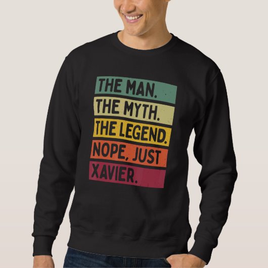 Mens the Man the Myth the Legend Nope just Xavier Sweatshirt (Vorderseite)