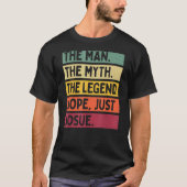 Mens the Man the Myth The Legend Nope nur Josue T-Shirt (Vorderseite)