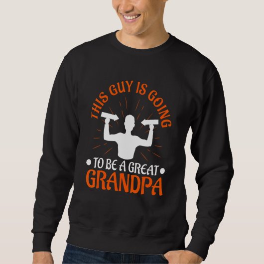 Mens This guy is going to be a great Grandpa Sweatshirt (Vorderseite)