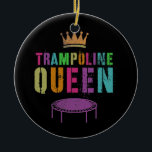 Mens TRAMPOLINE QUEEN Gymnastik Team Girls Keramik Ornament<br><div class="desc">Mens TRAMPOLINE QUEEN Gymnastik Team Girls Gymnast Squad Ladys Geschenk. Perfektes Geschenk für Ihren Vater,  Mama,  Papa,  Männer,  Frauen,  Freunde und Familienmitglieder am Erntedank Tag,  Weihnachten,  Muttertag,  Vatertag,  4. Juli,  1776 Unabhängiger Tag,  Veteranen Tag,  Halloween,  Patrick's Day</div>