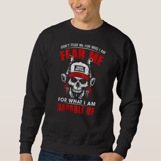 Mens Trucker  Don't Fear For Who I'm Fear Me What  Sweatshirt (Vorderseite)