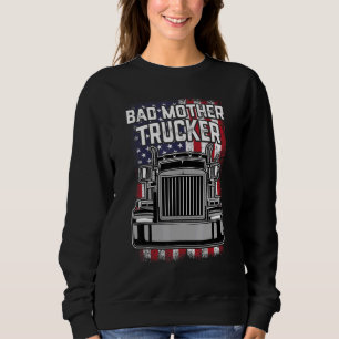 Mens Trucker Fahrer Bad Mother Trucker Big Rig Sem Sweatshirt