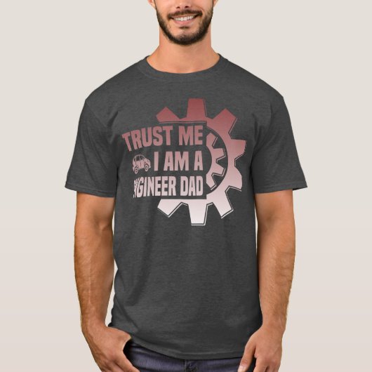 Mens trust me i am a engenieer Dad Father Day T-Shirt (Vorderseite)