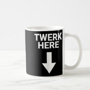 Mens Twerk Hier die lustigen Erwachsenen Twerk hie Kaffeetasse