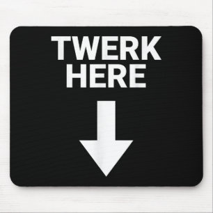 Mens Twerk Hier die lustigen Erwachsenen Twerk hie Mousepad