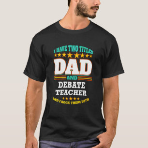 Mens Two Titles Vater & Debate Lehrer I Rock ihnen T-Shirt