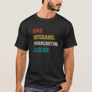 Mens Vater Husband Parachuting Legend Parachuting T-Shirt