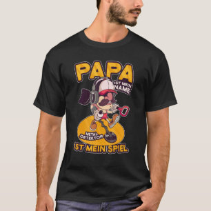 Mens Vater ist mein Name Metal Detector ist mein S T-Shirt