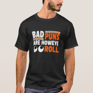 Mens Vater Joke Bad Puns sind wie Auge Roll T-Shirt