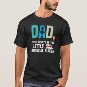 Mens Vater Little Girl Financial Burden Dance Vate T-Shirt
