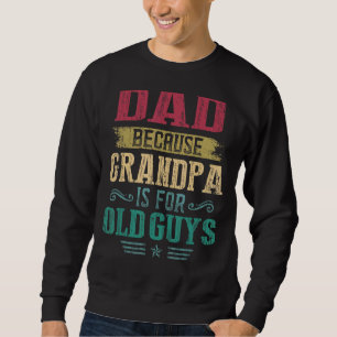 Mens Vater, weil Opa für alte Typ ist Vaterschaft Sweatshirt