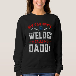 Mens Vatertag Mein Lieblings-Welder nennt mich Dad Sweatshirt